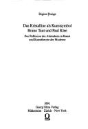 Cover of: Das Kristalline als Kunstsymbol Bruno Taut und Paul Klee: zur Reflexion des Abstrakten in Kunst und Kunsttheorie der Moderne