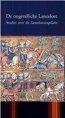 Cover of: De Ongevalliche Lanceloet: studies over de Lancelotcompilatie