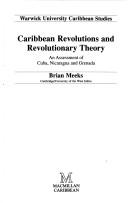 Caribbean revolutions and revolutionary theory by Brian Meeks