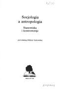 Cover of: Socjologia a antropologia by pod redakcją Elżbiety Tarkowskiej.