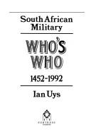 Cover of: South African military whoʼs who, 1452-1992 | Ian S. Uys