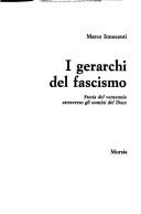 Cover of: I gerarchi del fascismo: storia del ventennio attraverso gli uomini del Duce
