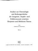 Cover of: Studien zur Chronologie und Kulturgeschichte der Jungstein-, Kupfer- und Frühbronzezeit zwischen Karpaten und Mittlerem Taurus