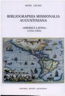 Cover of: Bibliographia Missionalia Augustiniana: América Latina, 1533-1993