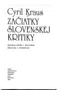 Cover of: Začiatky slovenskej kritiky by Cyril Kraus