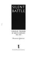 Cover of: Silent battle: Canadian prisoners of war in Germany, 1914-1919