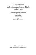 Cover of: La secularización de la cultura española en el Siglo de las Luces: actas del congreso de Wolfenbüttel