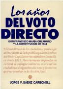 Cover of: Los años del voto directo: Don Francisco María Oreamuno y la constitución de 1844