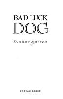 Cover of: Bad luck dog by Dianne Warren