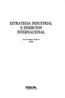 Cover of: Estrategia industrial e inserción internacional