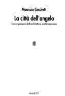 Cover of: La città dell'angelo: temi e percorsi dell'architettura contemporanea