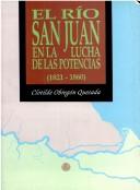 Cover of: El Río San Juan en la lucha de las potencias (1821-1860) by Clotilde María Obregón