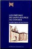 Cover of: Les Prêtres de Saint-Sulpice au Canada: grandes figures de leur histoire