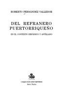 Cover of: Del refranero puertorriqueño en el contexto hispánico y antillano by Roberto Fernández Valledor [compilador].