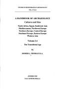 Cover of: A handbook of archaeology: cultures and sites : North Africa, Egypt, Southwest Asia, Mediterranean, Northwest Europe, Northern Europe, Central Europe, Southeast Europe, Eastern Europe, Western Asia