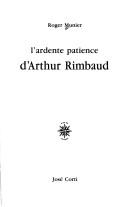 Cover of: L' ardente patience d'Arthur Rimbaud