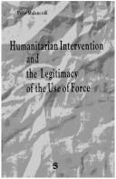 Cover of: Humanitarian intervention and the legitimacy of the use of force by Peter Malanczuk