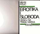 Cover of: E(ro)tika i sloboda by Milan Polić