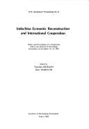 Cover of: Indochina economic reconstruction and international cooperation: papers and proceedings of a symposium held at the Institute of Developing Economies on November 13-14, 1991
