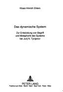 Cover of: Das dynamische System: zur Entwicklung von Begriff und Metaphorik des Systems bei Jurij N. Tynjanov