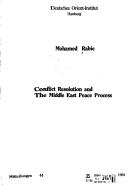 Cover of: Conflict resolution and the Middle East peace process by Muḥammad Rabīʻ