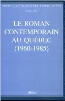 Cover of: Le Roman contemporain au Québec (1960-1985)