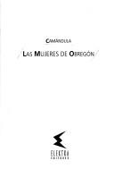 Cover of: Las mujeres de Obregón by Camándula.