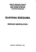 Cover of: Guayana Esequiba: espacio geopolítico
