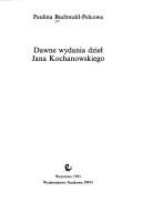 Cover of: Dawne wydania dzieł Jana Kochanowskiego