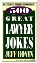 Cover of: 500 great lawyer jokes by Jeff Rovin