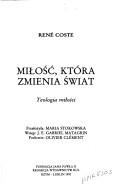 Cover of: Miłość, która zmienia świat: teologia miłości