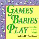 Games babies play by Vicki Lansky