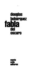 Cover of: Fabla del oscuro by Douglas Bohórquez Rincón