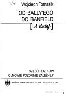 Cover of: Od Bally'ego do Banfield, i dalej: sześć rozpraw o "Mowie pozornie zależnej"