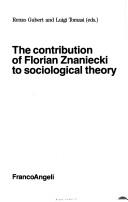 Cover of: The Contribution of Florian Znaniecki to sociological theory