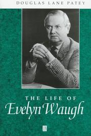 Cover of: The life of Evelyn Waugh by Douglas Lane Patey