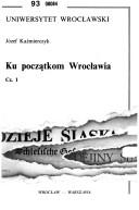 Cover of: Ku początkom Wrocławia