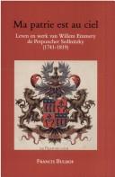 Cover of: Ma patrie est au ciel: leven en werk van Willem Emmery de Perponcher Sedlnitzky (1741-1819)