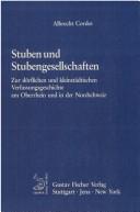 Cover of: Stuben und Stubengesellschaften: zur dörflichen und kleinstädtischen Verfassungsgeschichte am Oberrhein und in der Nordschweiz