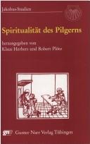 Cover of: Spiritualität des Pilgerns: Kontinuität und Wandel