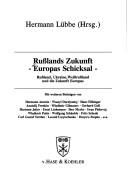 Cover of: Russlands Zukunft, Europas Schicksal by Hermann Lübbe (hrsg.) ; mit weiteren Beiträgen von Hermann Amrein ... [et al].