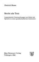 Cover of: Recht als Text: linguistische Untersuchungen zur Arbeit mit Sprache in einer gesellschaftlichen Institution
