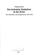 Das koloniale Zimbabwe in der Krise by Wolfgang Döpcke