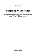 Cover of: Worthörig wider Willen: Darstellungsproblematik und Sprachreflexion in der Prosa Adalbert Stifters