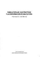 Familia popular, sus prácticas y la conformación de una cultura by Francisca G. Lima Barrios