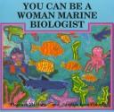 You can be a woman marine biologist by Florence Aleen McAlary