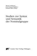 Studien zur Syntax und Semantik der Nominalgruppe by Marcel Vuillaume, Irmtraud Behr
