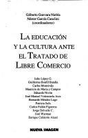 Cover of: La Educación y la cultura ante el tratado de libre comercio