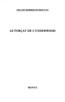 Cover of: Le forçat de l'Underwood by Gilles Morris-Dumoulin