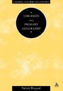 Cover of: Children and primary geography by Patrick Wiegand